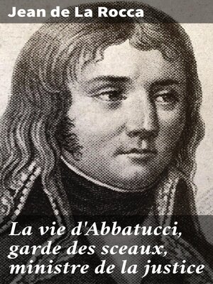 cover image of La vie d'Abbatucci, garde des sceaux, ministre de la justice